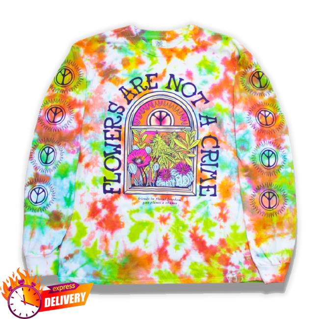 "Flowers Are Not A Crime" Tie-Dye Hoodie Sweatshirt